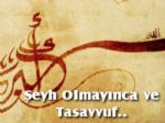 �eyh Olmay�nca ve Tasavvuf Hakk�nda